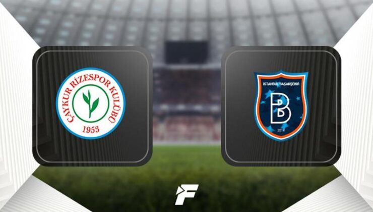 Çaykur Rizespor – Başakşehir maçı saat kaçta hangi kanalda?