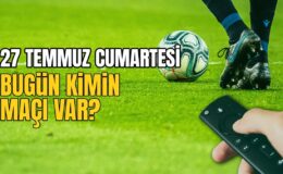 BUGÜNKÜ MAÇLAR – 27 Temmuz bugün kimin maçı var?