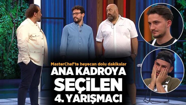 MASTERCHEF 2024 ANA KADROYA KİM GİRDİ? MasterChef’te ana kadroya giren 4. yedek yarışmacı kim oldu?