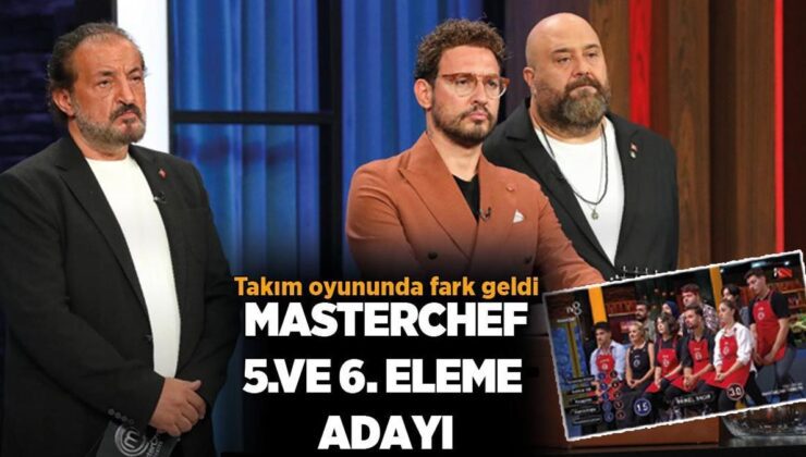 MasterChef’te 5. ve 6. eleme adayları belli oldu! Takım oyununda ağır fark