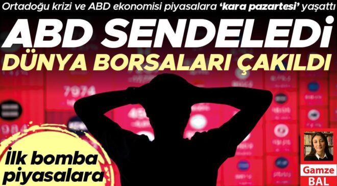 Ortadoğu krizi ve ABD ekonomisi piyasalara ‘kara pazartesi’ yaşattı… ABD sendeledi dünya borsaları çakıldı