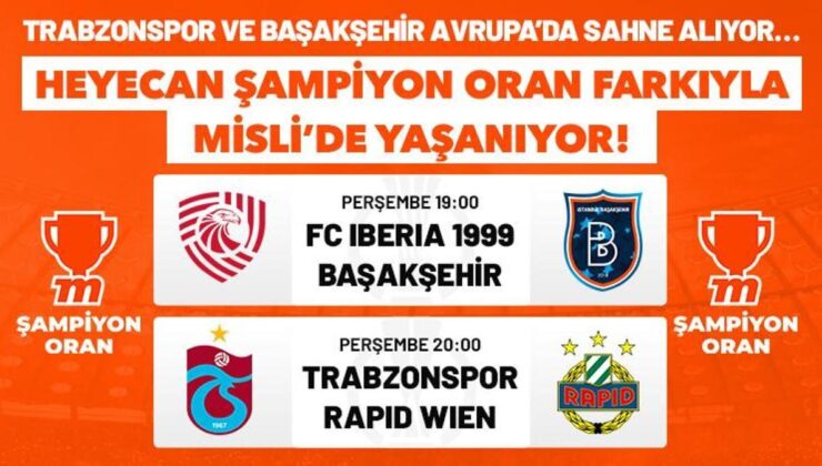 Trabzonspor ve Başakşehir Avrupa’da sahne alıyor… Heyecan Şampiyon Oran farkıyla Misli’de yaşanıyor!