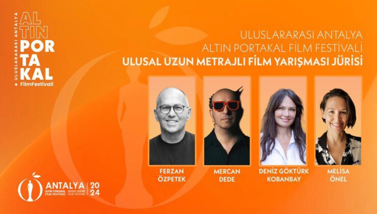 Uluslararası Antalya Altın Portakal Film Festivali Jüri Üyeleri Belli Oldu