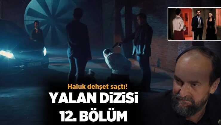 YALAN DİZİSİ SON BÖLÜM İZLE: Yalan dizisi 12. bölümde neler oldu? ‘Yalan’ dizisinde Haluk dehşet saçtı! Melike cinayetle ilgili bir delile ulaştı