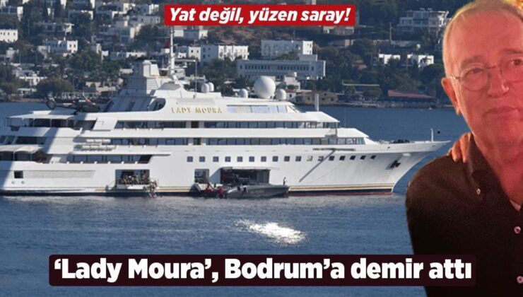 Yat değil, yüzen saray! ‘Lady Moura’, Bodrum’a demir attı