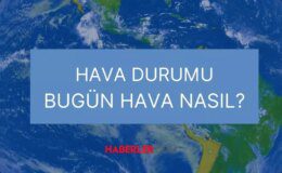 25 Eylül bugün hava nasıl olacak, yağış var mı? HAVA DURUMU! İstanbul, Ankara, Sakarya, İzmir, Bursa’da bugün hava nasıl olacak, kaç derece?