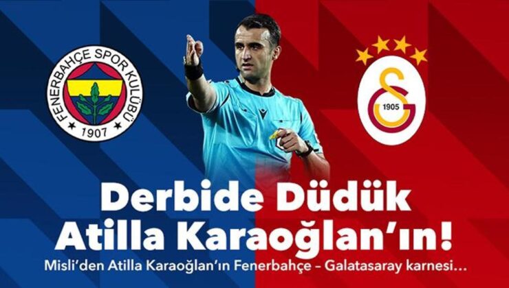 Derbide düdük Atilla Karaoğlan’ın! Misli’den Atilla Karaoğlan’ın Fenerbahçe – Galatasaray karnesi…