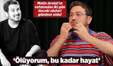 Haberler: Metin Arolat’ın vefatından iki gün önceki sözleri gündem oldu!