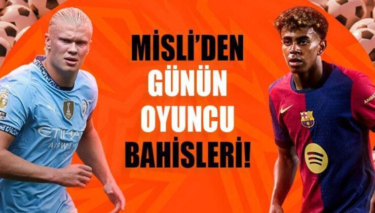 Misli’den Günün Oyuncu Bahisleri! Lamine Yamal göz dolduruyor…