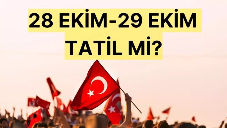 28-29 EKİM TATİL Mİ? 28 Ekim yarım gün mü, okul var mı, öğleden sonra ders işlenecek mi?