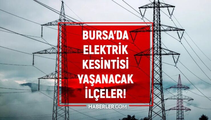 Bursa elektrik kesintisi! 12-13 Ekim Osmangazi, Yıldırım, Nilüfer, İnegöl elektrik kesintisi ne zaman gelecek?