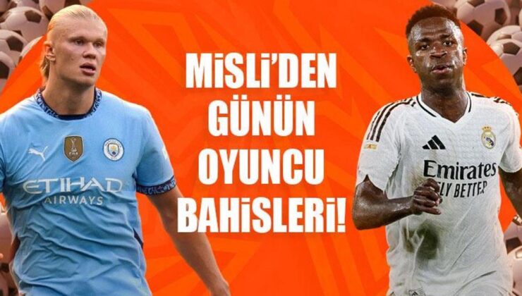 Misli’den günün oyuncu bahisleri! Erling Haaland kaleyi görünce affetmiyor…