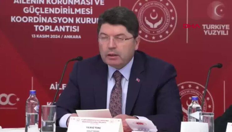 ANKARA Adalet Bakanı Tunç, Ailenin Korunması ve Güçlendirilmesi Koordinasyon Kurulu Toplantısında konuştu