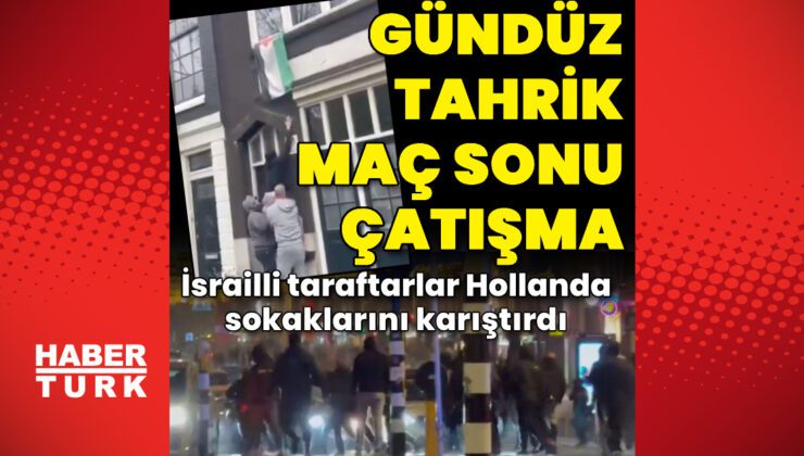 İsrailli taraftarın tahrikinin ardından Hollanda sokakları karıştı | Dış Haberler