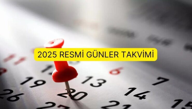 2025 Resmi Günler Takvimi: Resmi tatiller ne zaman, hangi gün? 2025 yılında resmi tatiller hangi gün gün?