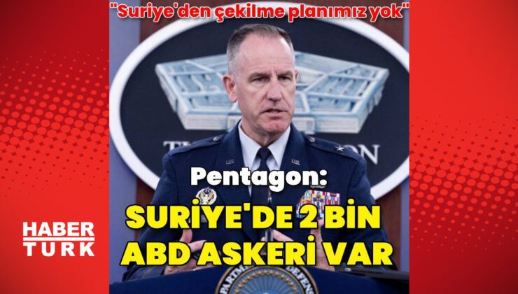 Pentagon: Suriye'den çekilme planımız yok | Dış Haberler