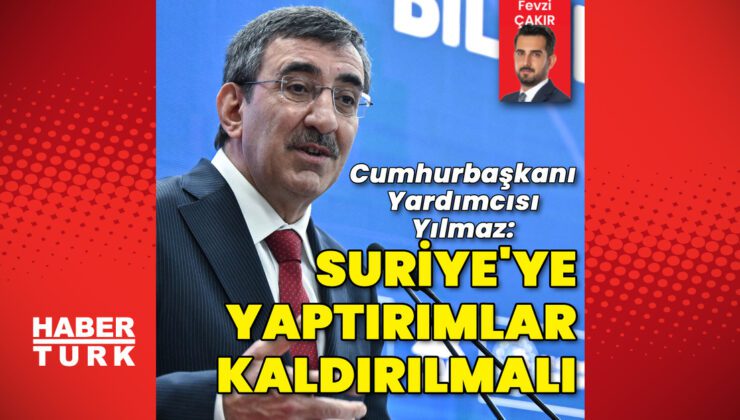 Son dakika: Cumhurbaşkanı Yardımcısı Yılmaz: “Suriye'ye yönelik yaptırımlar kalkmalı" | Dış Haberler