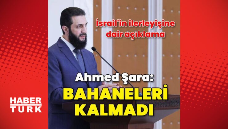 Ahmed Şara: Sınırdaki durum eski hâline dönmeli | Dış Haberler