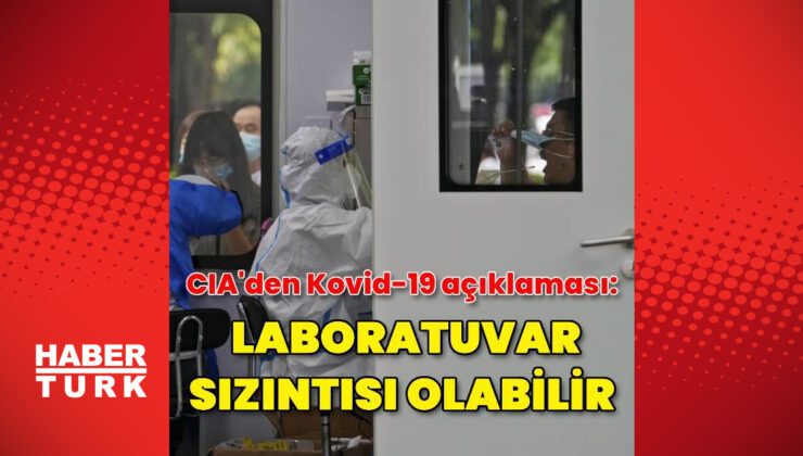 CIA: Kovid-19 büyük ihtimalle laboratuvar kaynaklı | Dış Haberler