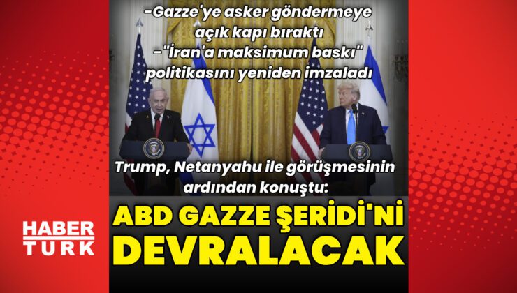 ABD Başkanı Trump:  ABD Gazze Şeridi’ni devralacak