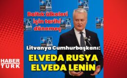 Litvanya Cumhurbaşkanı: Elveda Rusya, elveda Lenin