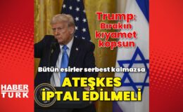 Trump: Bütün esirler serbest bırakılmazsa anlaşma sona ermeli