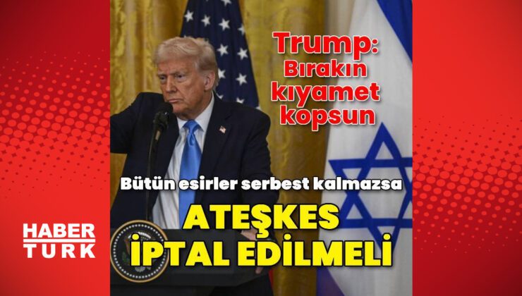 Trump: Bütün esirler serbest bırakılmazsa anlaşma sona ermeli