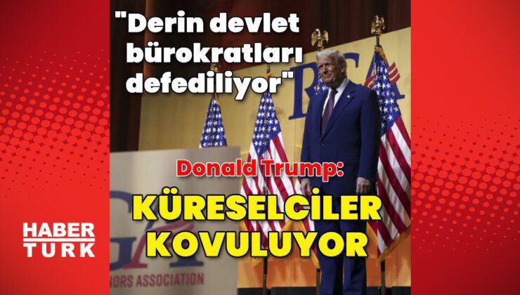 Trump: Derin devlet bürokratları defediliyor