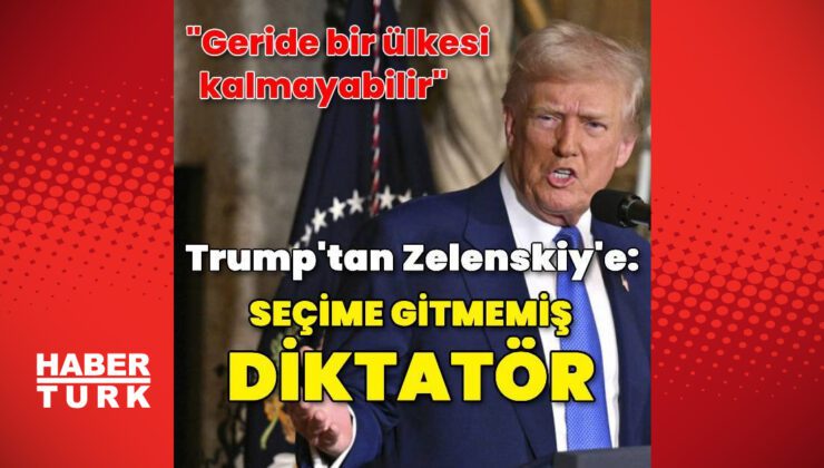 Trump: Zelenskiy seçimsiz bir diktatör