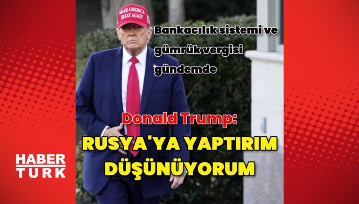 ABD Başkanı Trump: Rusya’ya yaptırım uygulamayı düşünüyorum