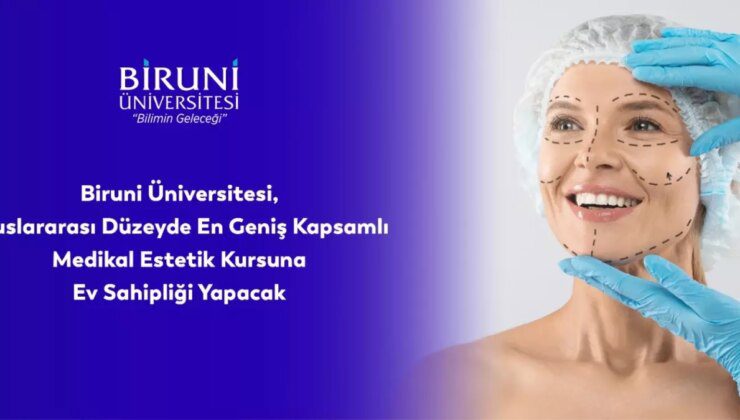 Biruni Üniversitesi, uluslararası en kapsamlı medikal estetik kursuna ev sahipliği yapacak