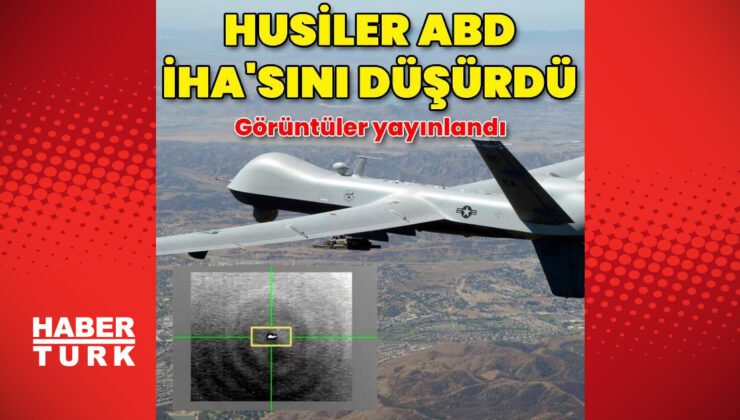 Husiler, ABD’ye ait MQ-9 reaper tipi İHA’yı düşürdü