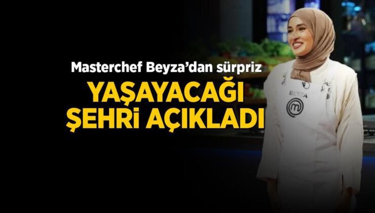 Masterchef Beyza sürpriz yaptı! Türkiye'de yaşayacağı şehri paylaştı