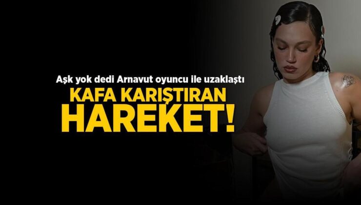 Melisa Şenolsun'un aşk açıklaması kafaları karıştırmıştı! Sürpriz hareket: Yeni aşkı Arnavut mu?