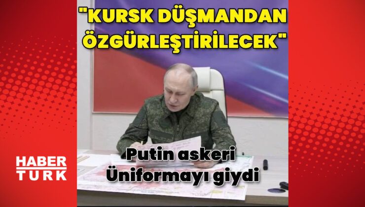 Vladimir Putin: Kursk düşmandan özgürleştirilecek