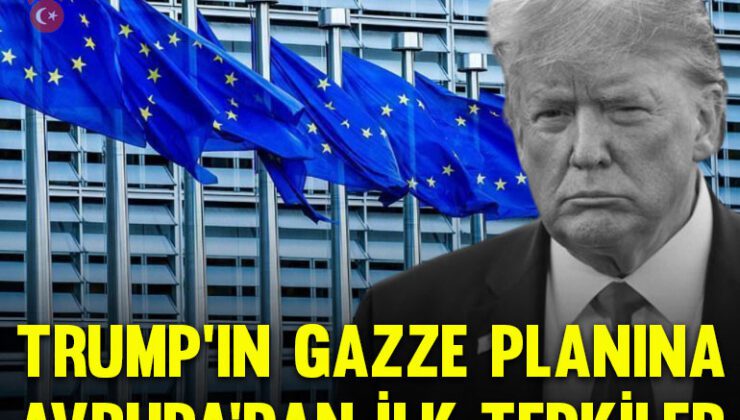 Trump’ın Gazze Planına Avrupa’dan İlk Tepkiler! Peş Peşe Açıklamalar Geldi: Hangi Lider Ne Söyledi?