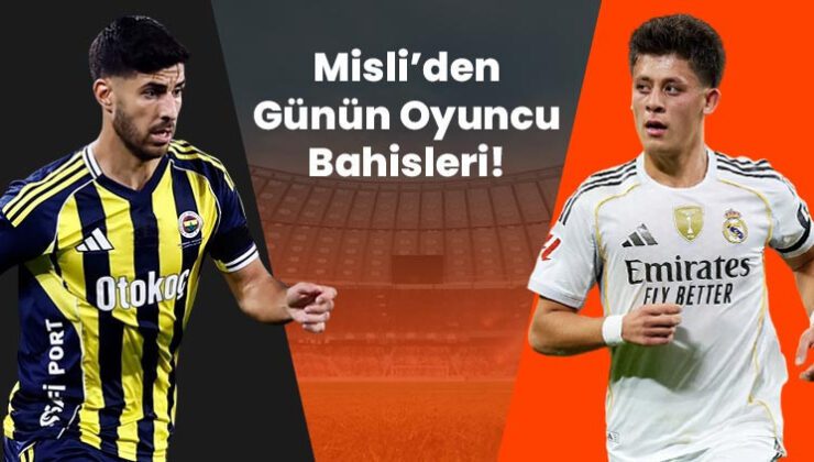 Marco Asensio gollerini sıralıyor, Arda Güler deplasmanları boş geçmiyor! İşte Misli’den günün oyuncu bahisleri