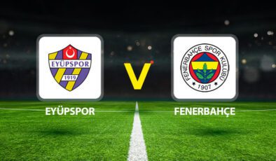 Eyüpspor Fenerbahçe maçı ne zaman saat kaçta hangi kanalda?