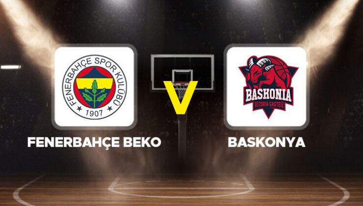 Fenerbahçe – Baskonya basketbol maçı ne zaman, hangi kanalda, saat kaçta? THY EuroLeague 24. hafta!