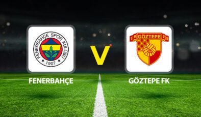 Fenerbahçe Göztepe maçı ne zaman saat kaçta hangi kanalda?
