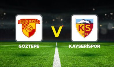 Göztepe – Kayserispor maçı ne zaman, saat kaçta, hangi kanalda?