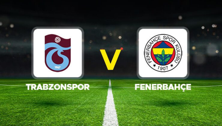 Trabzonspor – Fenerbahçe maçı ne zaman, saat kaçta, hangi kanalda? Trendyol Süper Lig Trabzonspor Fenerbahçe muhtemel 11’ler