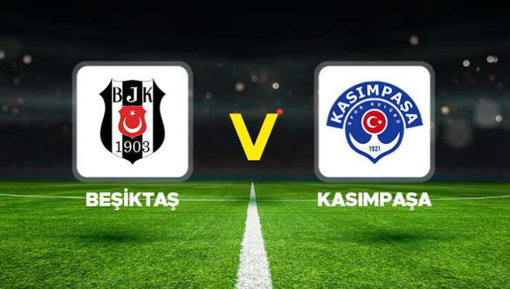 Beşiktaş – Kasımpaşa maçı ne zaman, saat kaçta, hangi kanalda? Süper Lig Beşiktaş Kasımpaşa muhtemel 11’ler